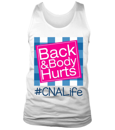 Funny Back Body Hurts Tee Quote CNA Nurse Life Tank Top Unisex