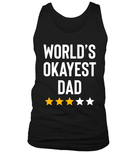 Worlds Okayest Dad Funny Best Daddy Ever Fathers D Tank Top Unisex