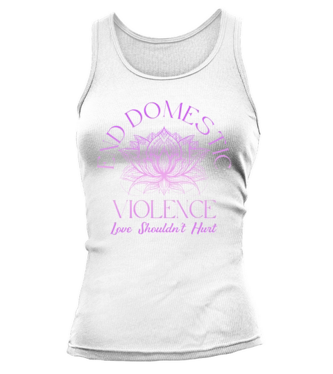 Love Shouldnt Hurt End Domestic Violence Tank top Woman