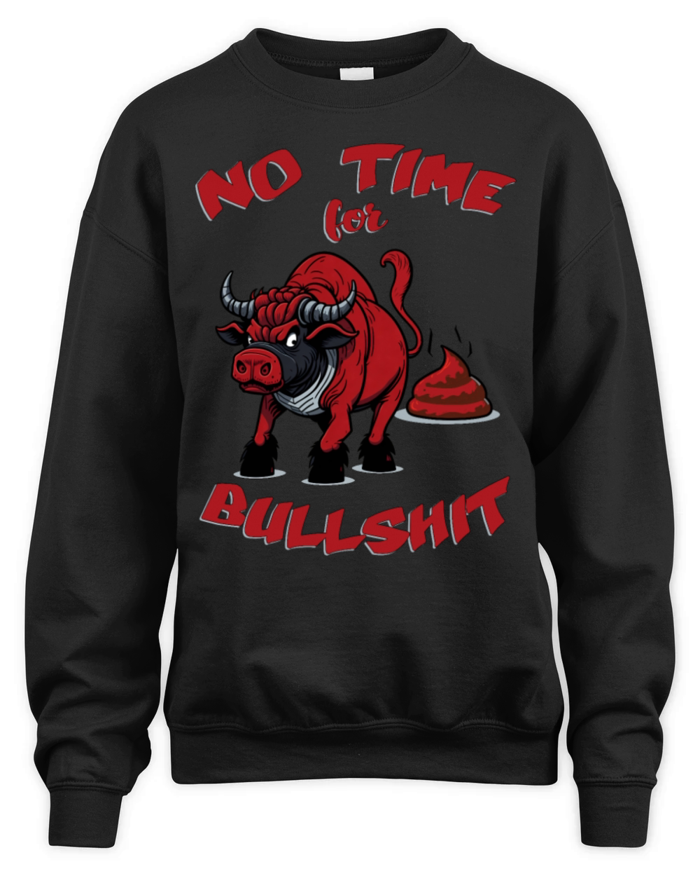 NO TIME FOR BULLSHIT Unisex Premium Crewneck Sweatshirt