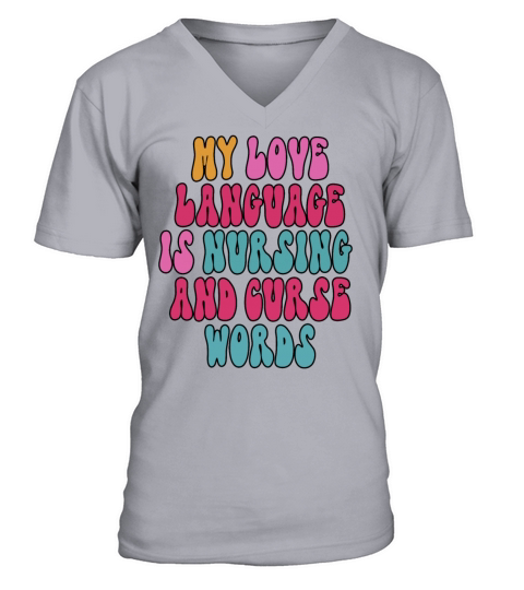 My Love Language is Nursing and curse words V-Neck T-shirt