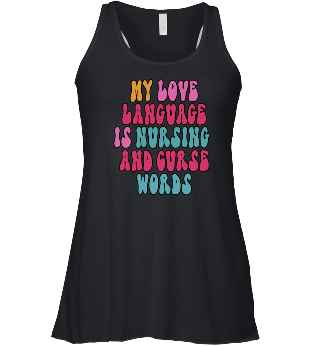 My Love Language is Nursing and curse words Women's Flowy Tank Top
