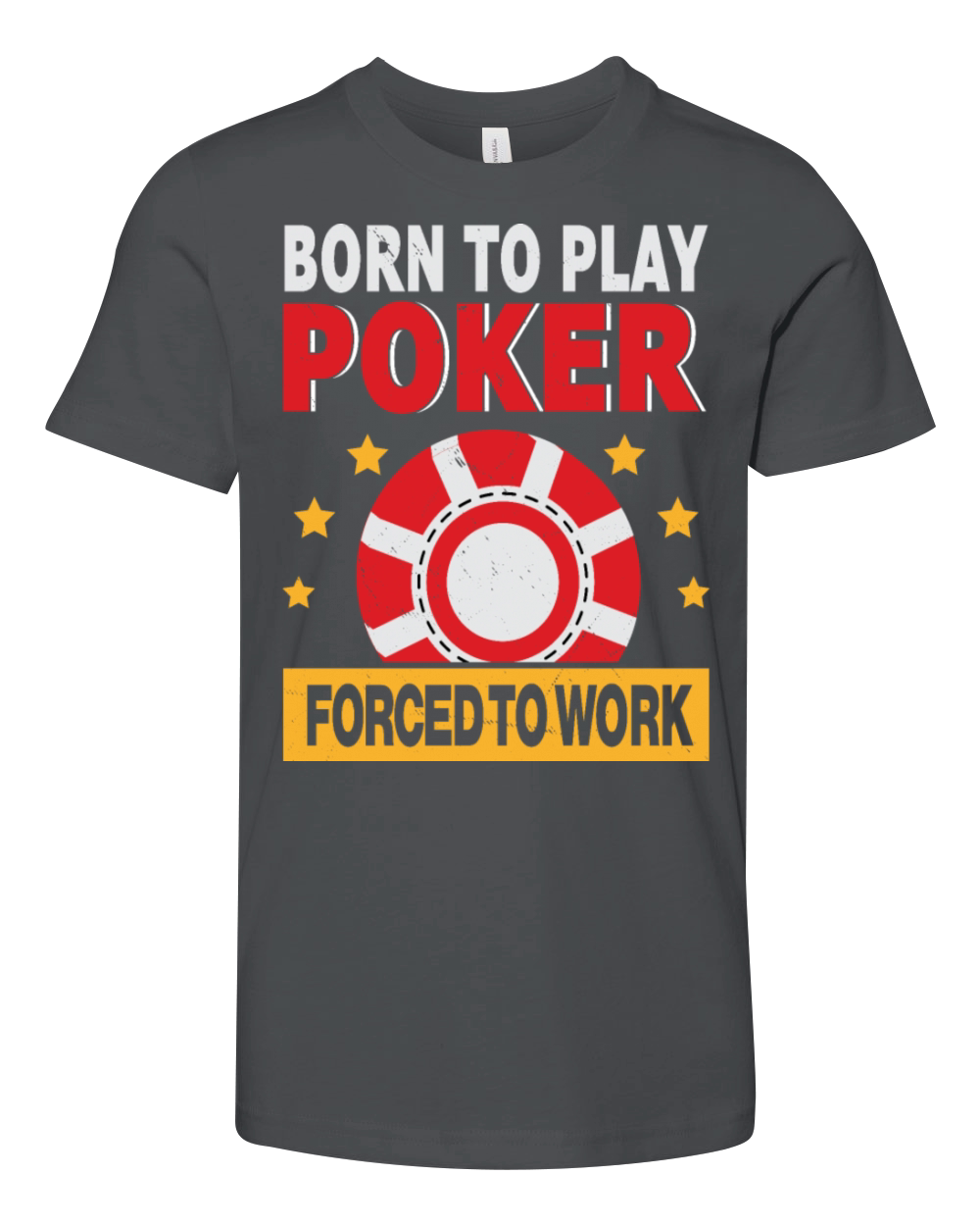 Born To Play Poker Forced To Work For Poker Player Youth Unisex Jersey Tee