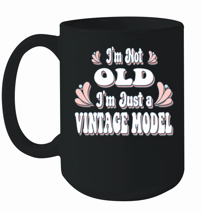 Im Not Old Im Just A Vintage Model Ceramic Mug