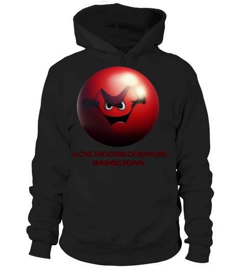 I Love The Sound Of Bowling Crashing Down Hoodie Unisex