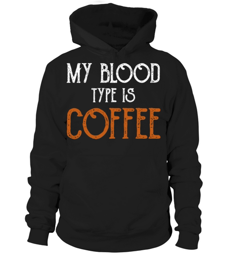 My Blood Type Is Coffee Breakfast Hoodie Unisex