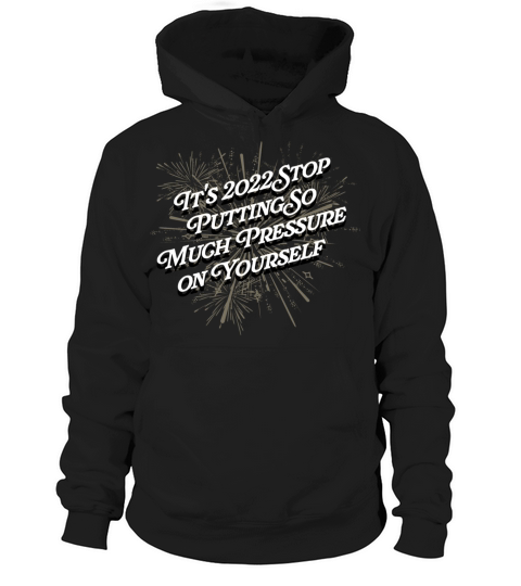 Stop Putting Pressure on Yourself Self Love Happy Hoodie Unisex