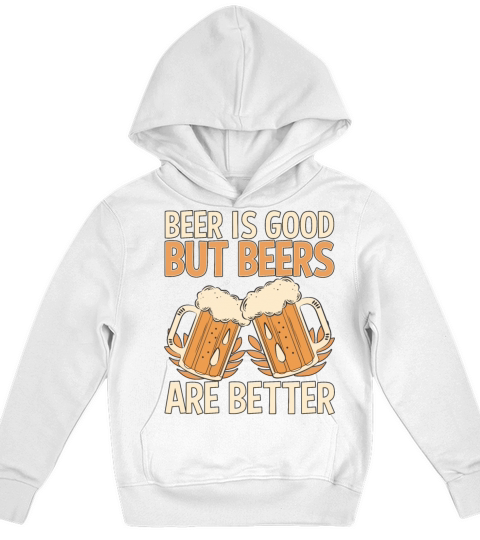 Funny Beer Drinker Saying Beers Are Better Kids Hoodie