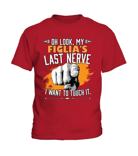 Look My Figlias Last Nerve Funny Dad Mom Kids T-Shirt