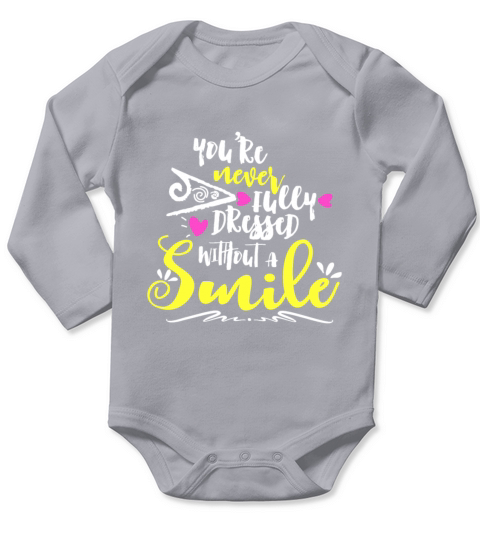 Youre Never Fully Dressed Without A Smile Long Sleeve Baby One-Piece