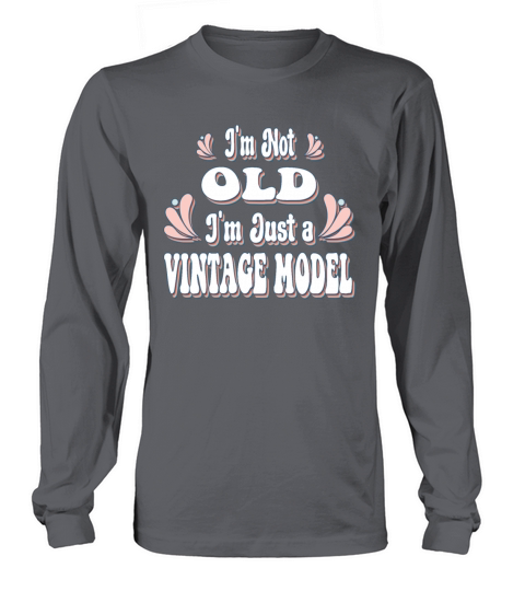 Im Not Old Im Just A Vintage Model Long sleeved Unisex