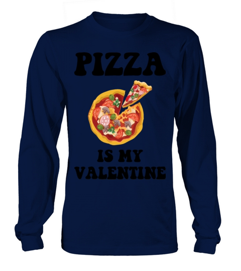 Pizza Is My Valentine Love Heart Valentines Day Gi Long sleeved Unisex