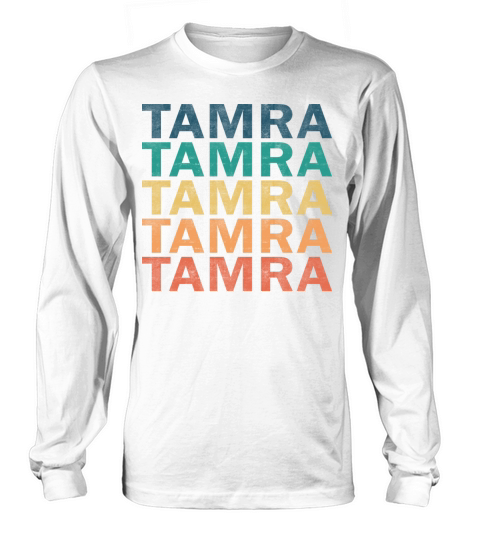 Tamra Name T Shirt - Tamra Vintage Retro Name Gift Long sleeved Unisex