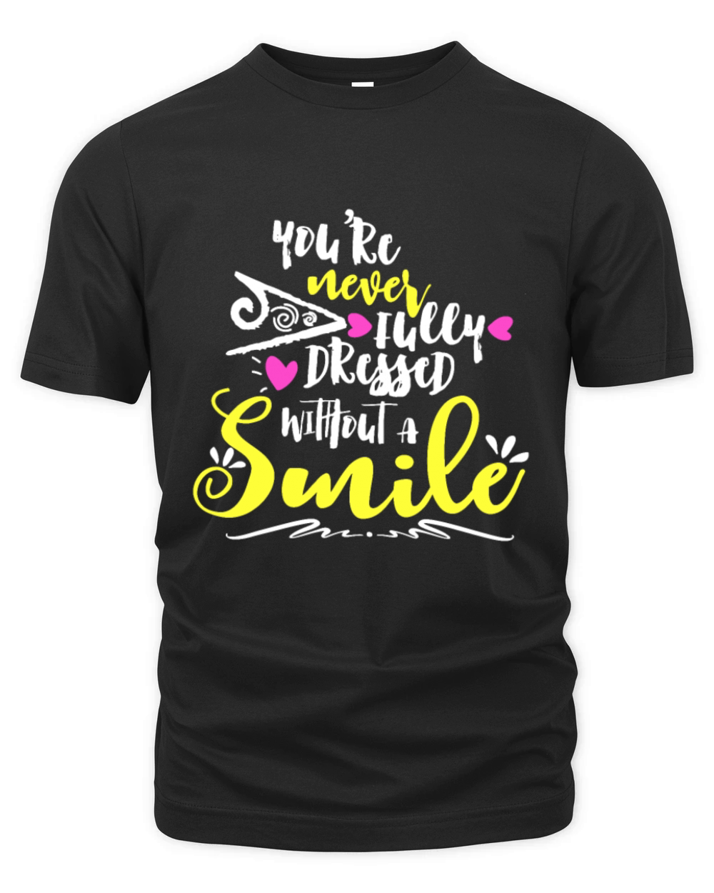 Youre Never Fully Dressed Without A Smile Organic Unisex T-shirt