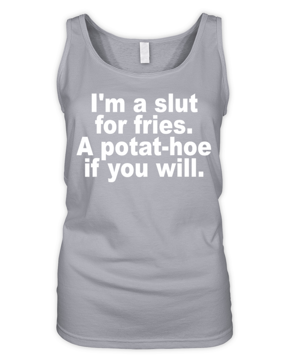 Im A Slut For Fries A Potat-hoe If You Will Quote Organic Women's Tank Top
