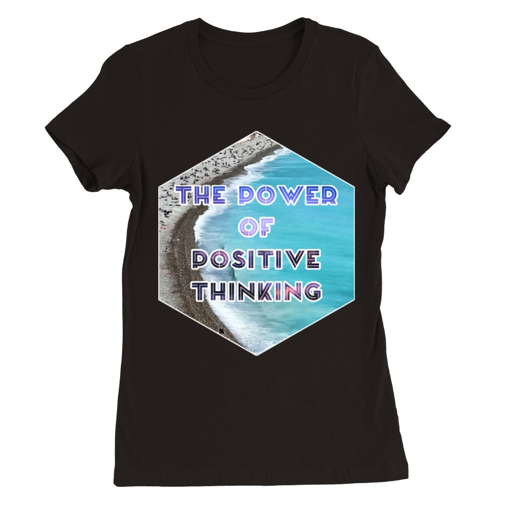 The power of positive thinking Premium Womens Crewneck T-shirt