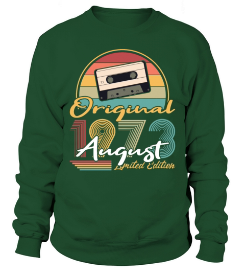 50th birthday august 1973 original 1973 Sweatshirt Unisex