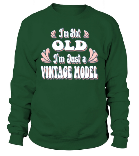 Im Not Old Im Just A Vintage Model Sweatshirt Unisex