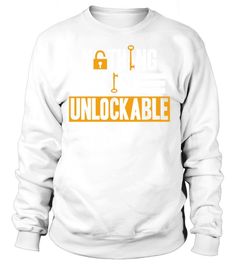 Locksmith Nothing Is Unlockable Pick Tools Sweatshirt Unisex