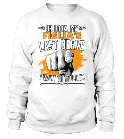 Look My Figlias Last Nerve Funny Dad Mom Sweatshirt Unisex
