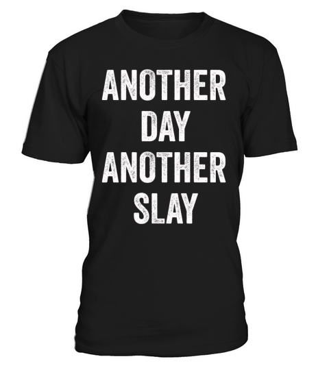 Another Day Another Slay Motivational T-Shirt Unisex