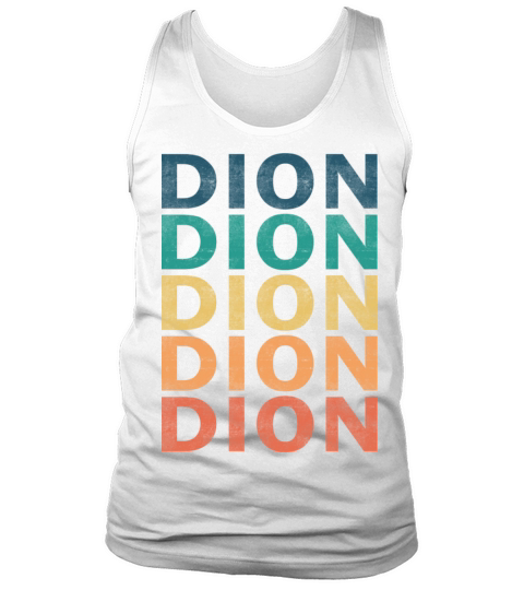 Dion Name T Shirt - Dion Vintage Retro Name Gift I Tank Top Unisex