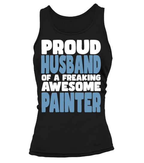 Proud Husband of freaking awesome Painter Tank top Woman