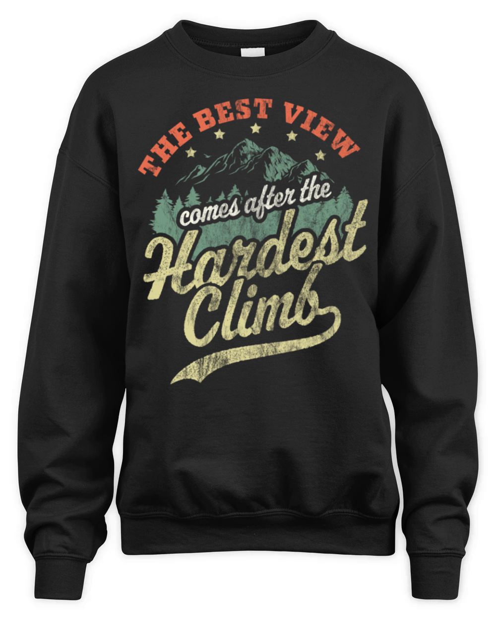 The Best View Comes After The Hardest Climb Hiking Unisex Premium Crewneck Sweatshirt
