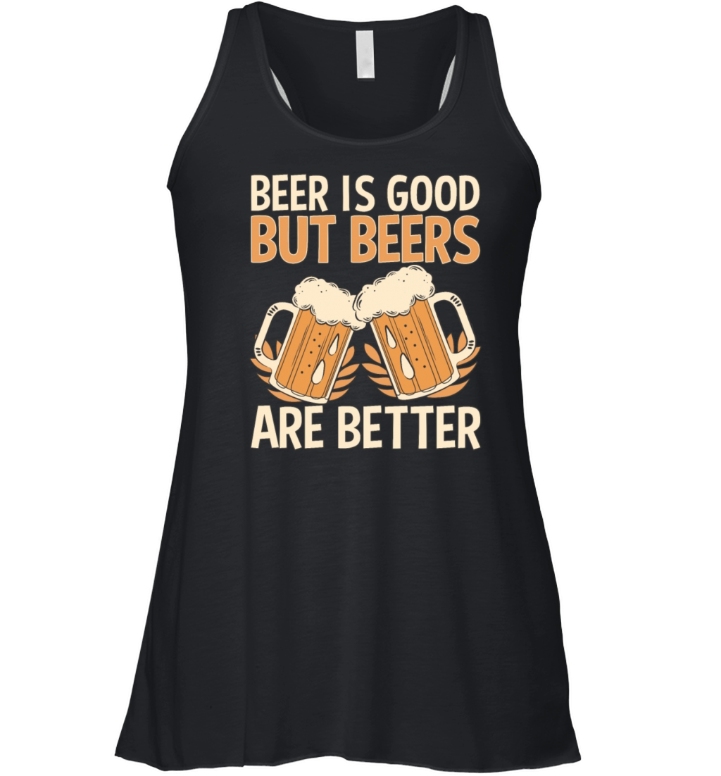 Funny Beer Drinker Saying Beers Are Better Women's Flowy Tank Top