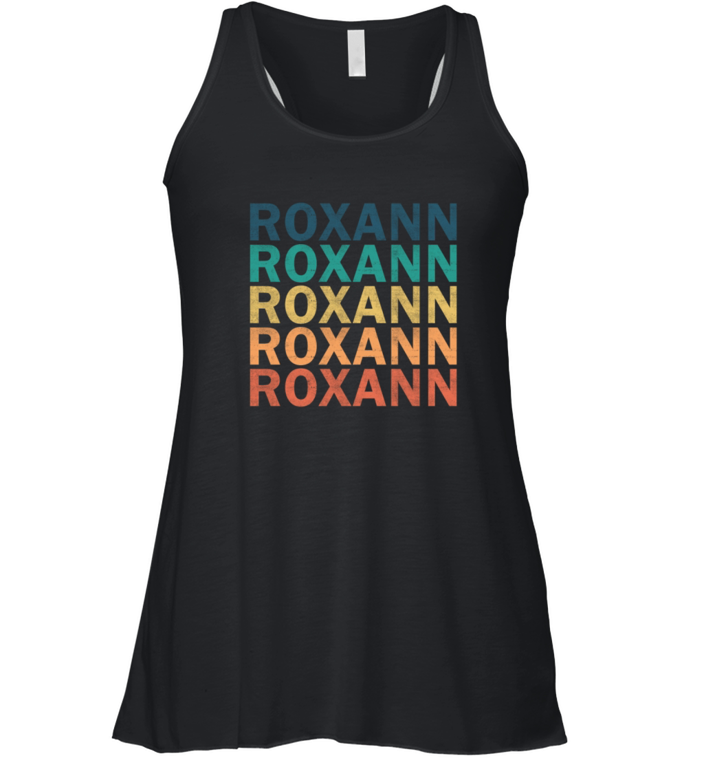 Roxann Name T Shirt - Roxann Vintage Retro Name Gi Women's Flowy Tank Top