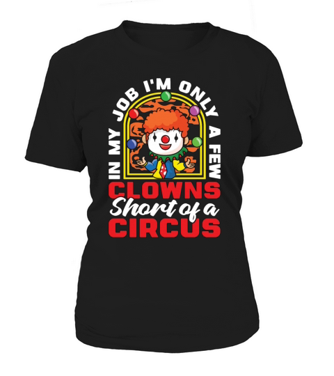 Circus Clown In My Job Im Only A Circus Performer Women's T-Shirt