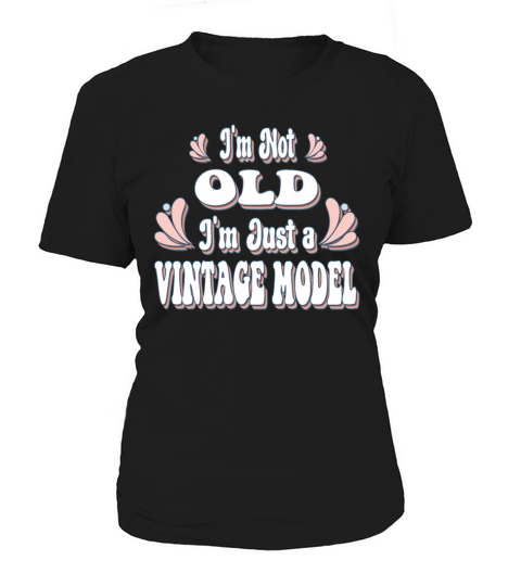 Im Not Old Im Just A Vintage Model Women's T-Shirt