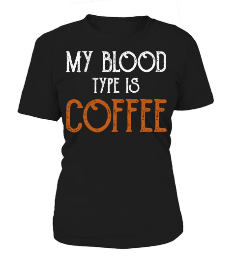 My Blood Type Is Coffee Breakfast Women's T-Shirt