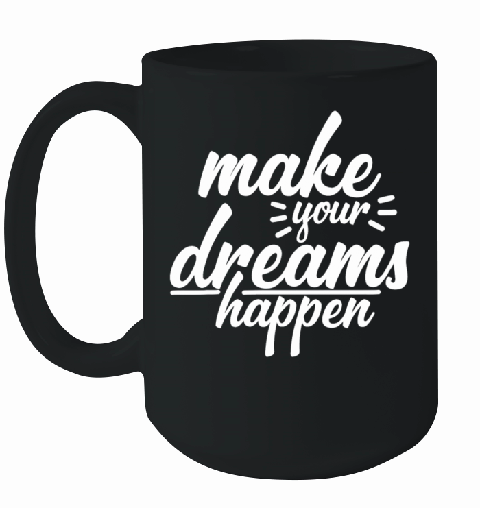 make your dreams happen Ceramic Mug