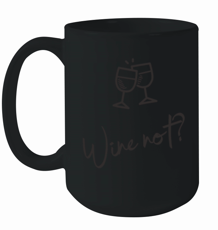 Wine not Why not Funny wine lover pun Ceramic Mug