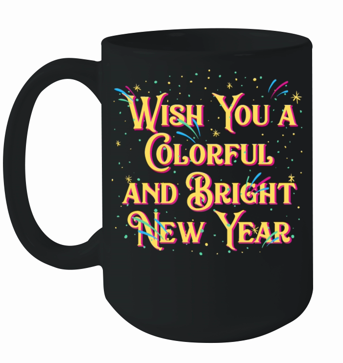 Wish You a Colorful and Bright New Year Positivity Ceramic Mug