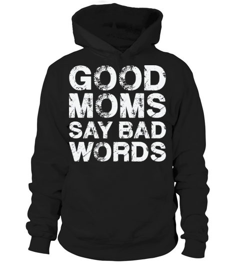 Good Moms Say Bad Words Vintage White Text Hoodie Unisex