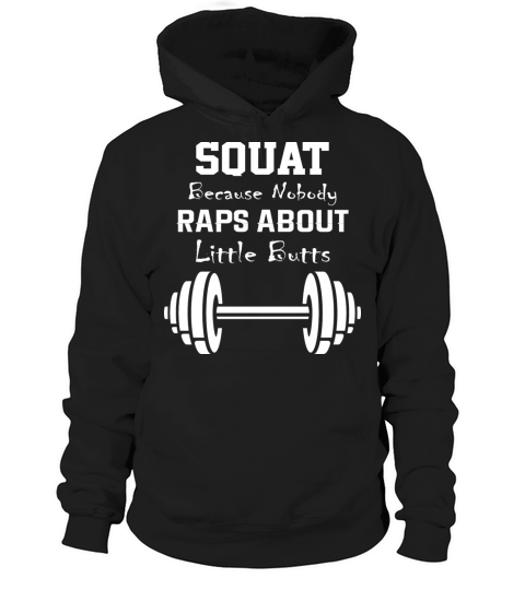 Squat Because Nobody Raps About Little Butts Hoodie Unisex