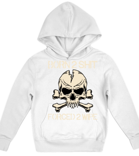 Born 2 Shit Forced 2 Wipe - Born To Shit Forced To Kids Hoodie