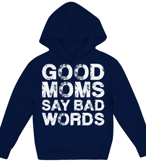 Good Moms Say Bad Words Vintage White Text Kids Hoodie