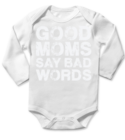 Good Moms Say Bad Words Vintage White Text Long Sleeve Baby One-Piece