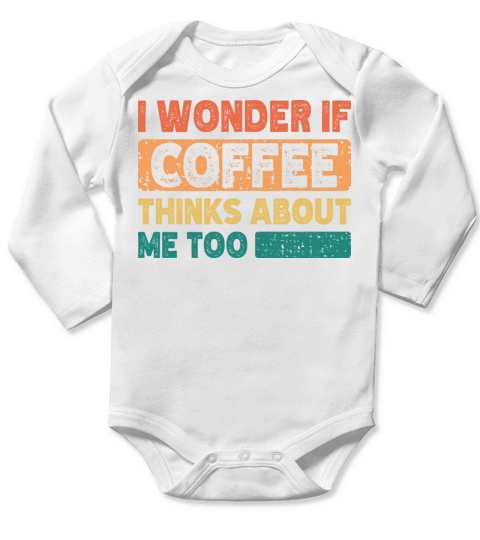 I Wonder If Coffee Thinks About Me Too Vintage Long Sleeve Baby One-Piece