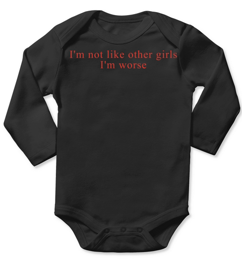 Im Not Like Other Girls Im Worse Long Sleeve Baby One-Piece