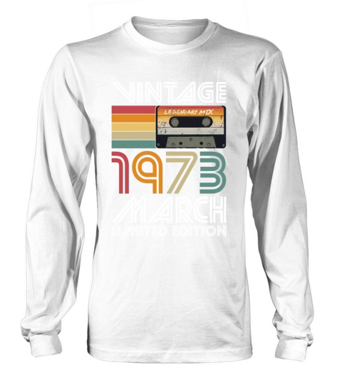 50th birthday march 1973 vintage 1973 Long sleeved Unisex