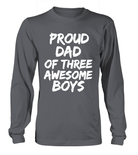 Fathers Day Gift from Sons Proud Dad of Three Awe Long sleeved Unisex