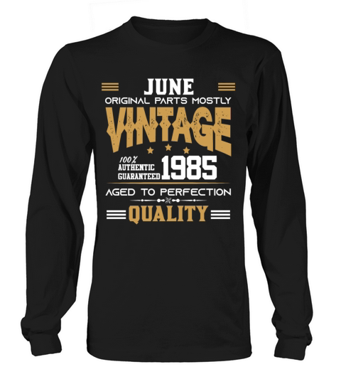 Vintage Aged To Perfection June 1985 Long sleeved Unisex