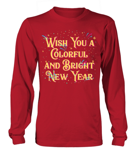 Wish You a Colorful and Bright New Year Positivity Long sleeved Unisex