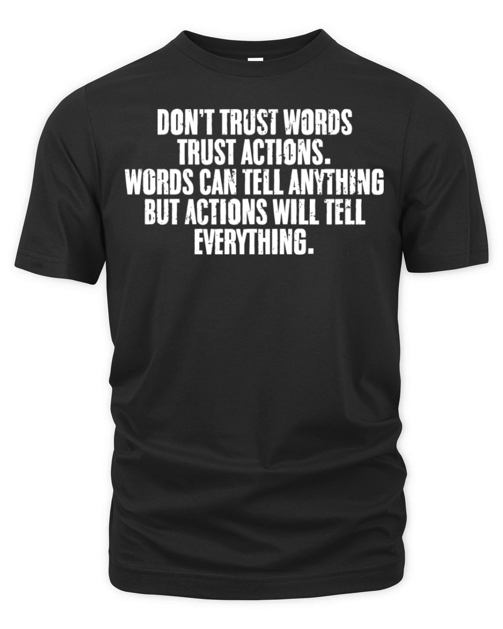 Cool Dont Trust Words Trust Actions A Positive Organic Unisex T-shirt