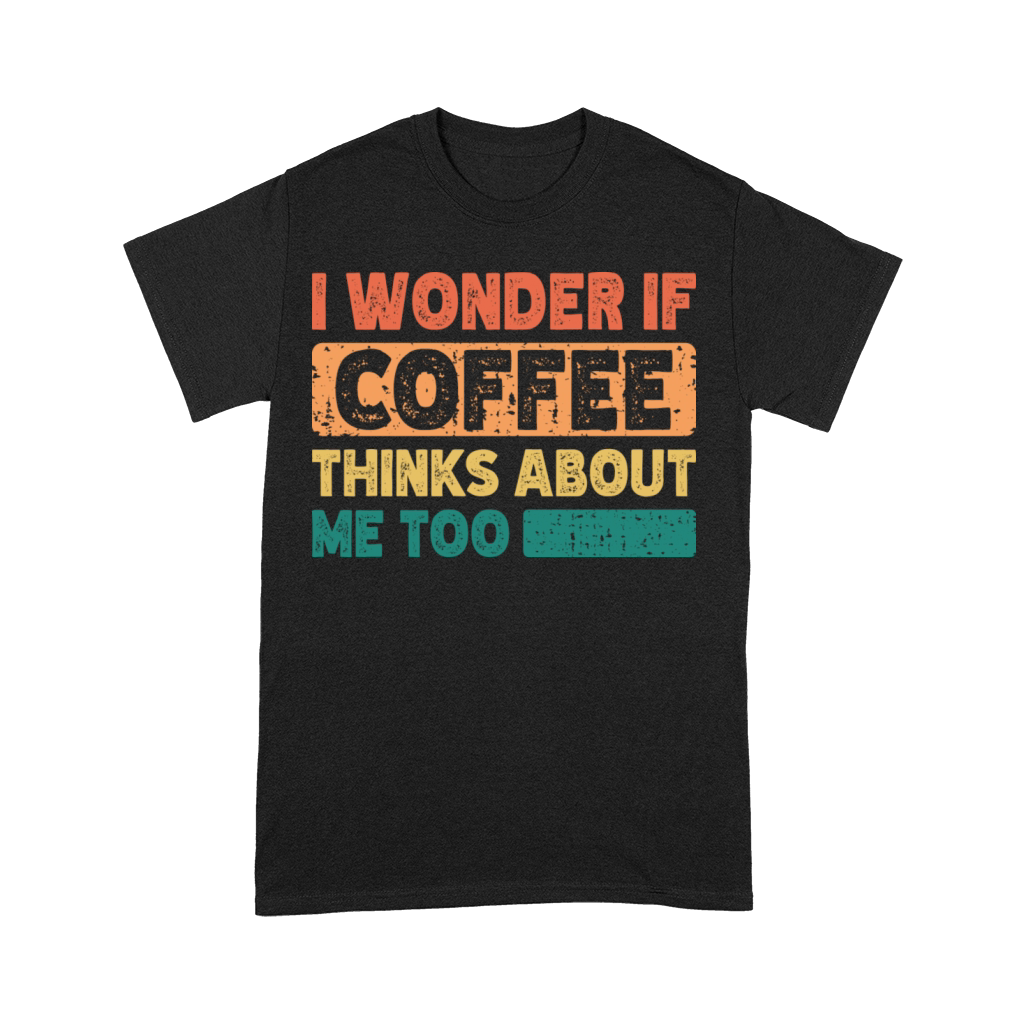 I Wonder If Coffee Thinks About Me Too Vintage Premium T-shirt