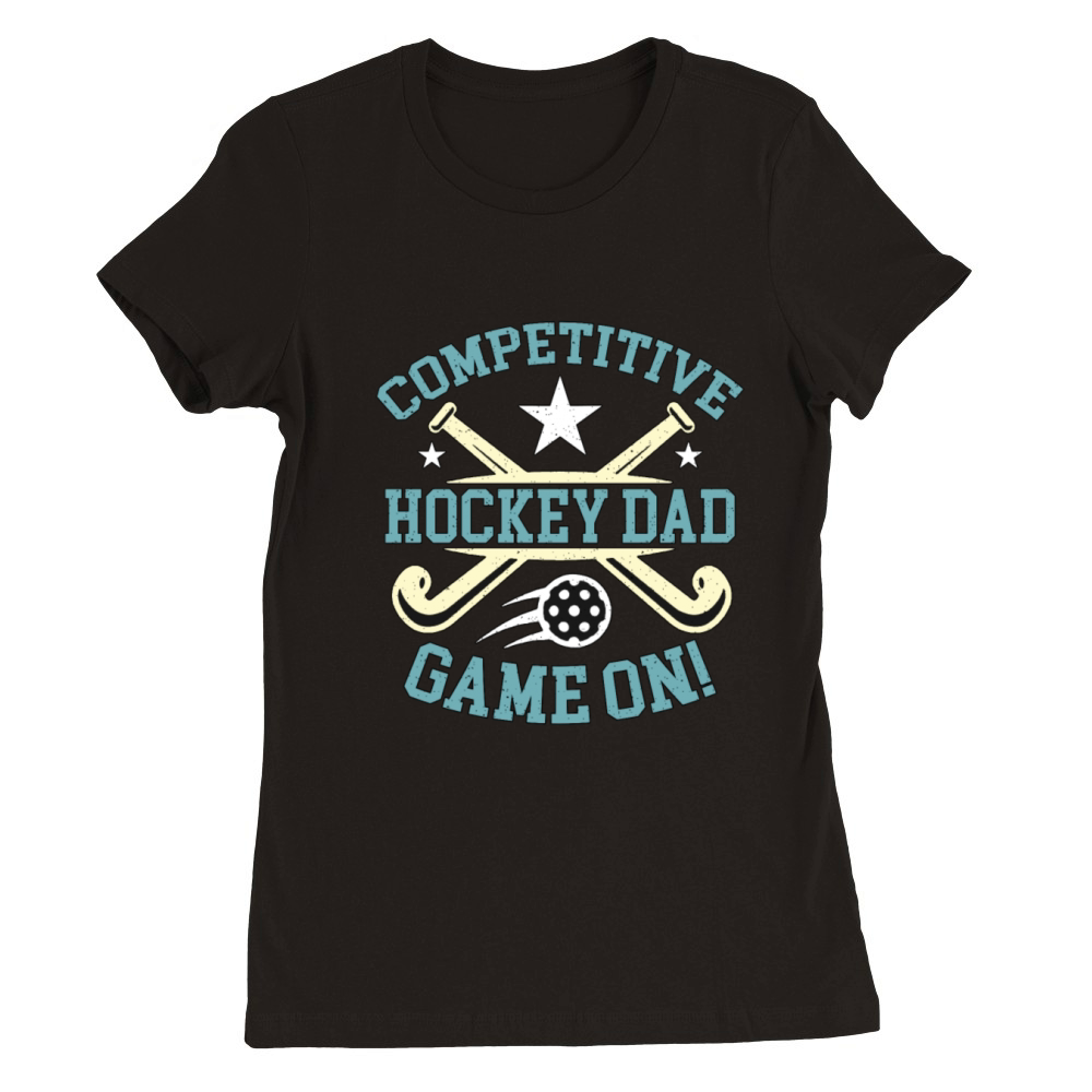Field Hockey Competitive Hockey Dad Goalkeeper Premium Womens Crewneck T-shirt